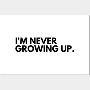 I'm Never Growing Up. Funny Adulting Getting Older Saying. Posters and Art